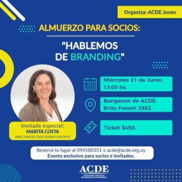 ACDE Uy Joven y su almuerzo: «Hablemos de Branding»             Miércoles 21/6 – 13 hs.