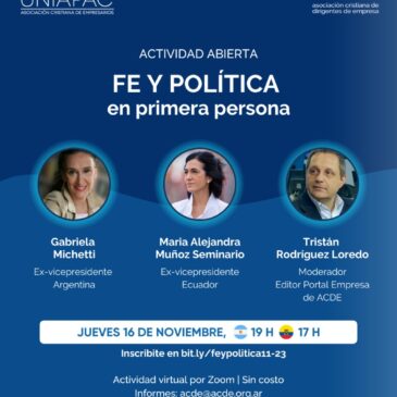 Webinar: «Fe y Política en primera persona» co-organizada por ACDE Argentina y ACE Guayaquil/Ecuador